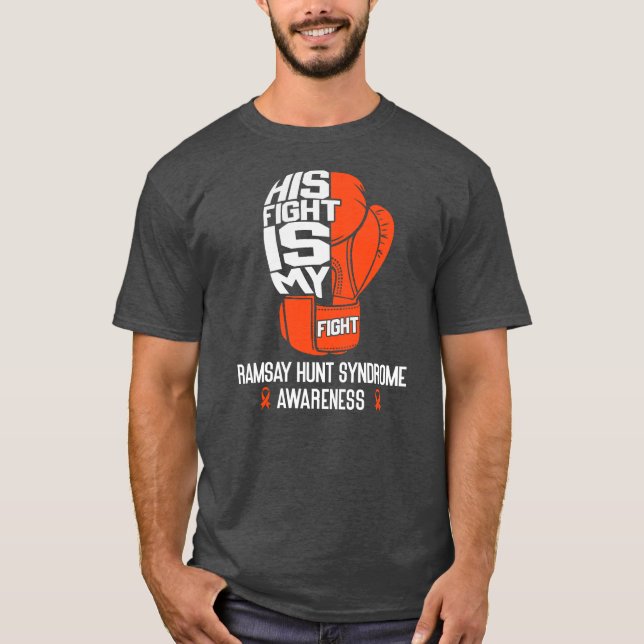 Ramsay Hunt Syndrome Awareness His Fight Is My T-Shirt (Front)