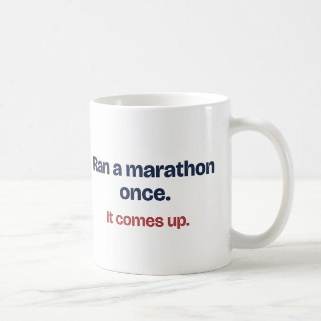 Ran a Marathon Once Funny Mug for a Runner (Right)