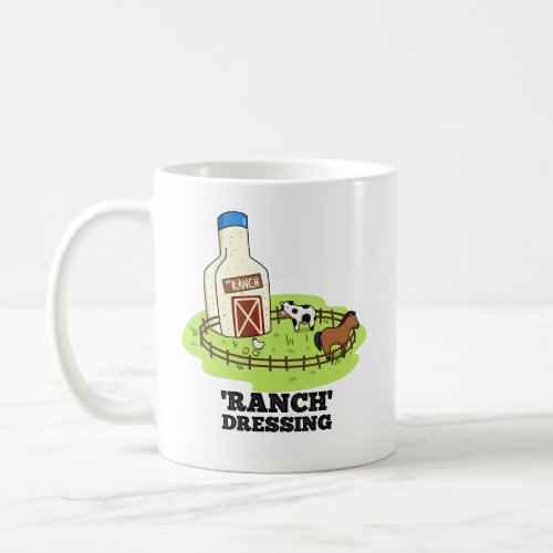 Ranch Dressing Funny Food Pun Coffee Mug