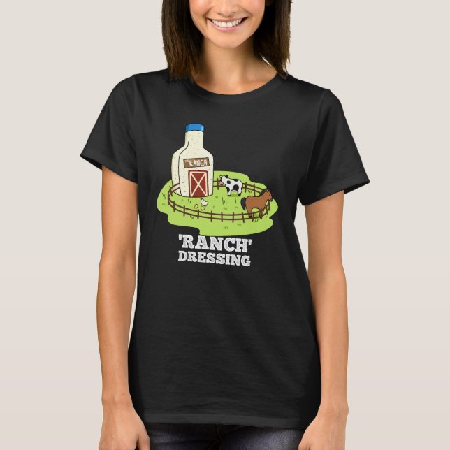 Ranch Dressing Funny Food Pun Dark BG T-Shirt (Front)