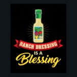 Ranch Dressing Is A Blessing Funny Favorite Food C Poster<br><div class="desc">Ranch Dressing Is A Blessing Funny Favorite Food Cool Quote</div>