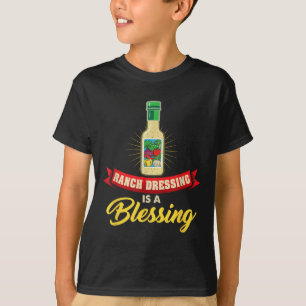 Ranch Dressing Is A Blessing Funny Favorite Food C T-Shirt