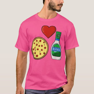 Ranch Dressing Pizza Lover Funny Foodie Condiment T-Shirt