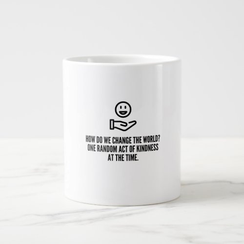 Random act of kindness giant coffee mug