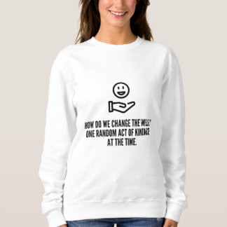 Random act of kindness sweatshirt