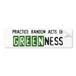 Random Acts of Greenness bumper sticker
