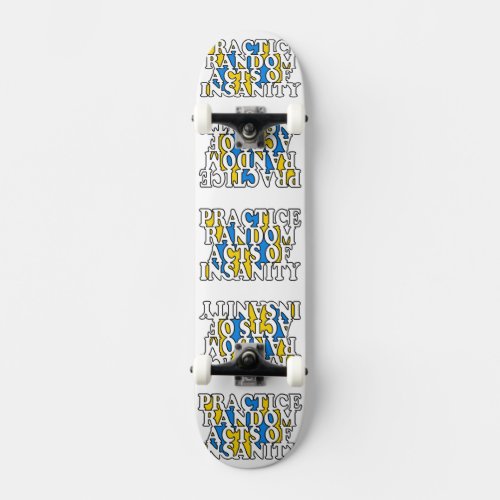 Random Acts of Insanity custom skateboards