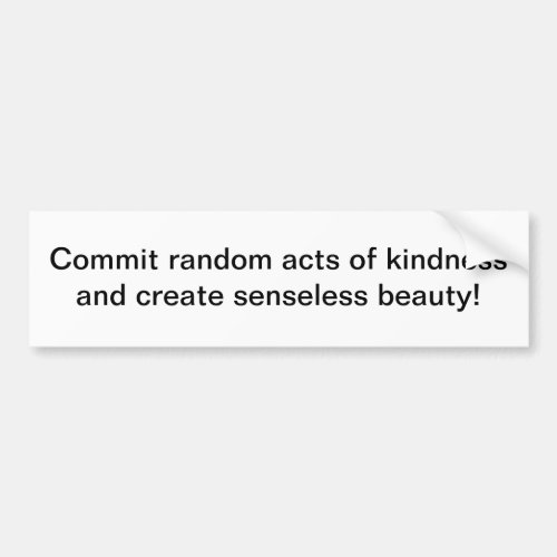 Random acts of kindness _ bumper sticker