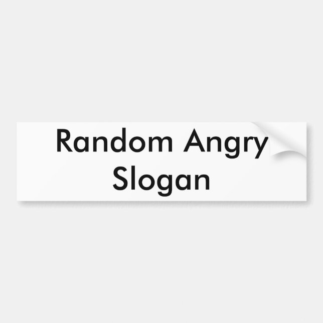 Random Angry Slogan Bumper Sticker (Front)
