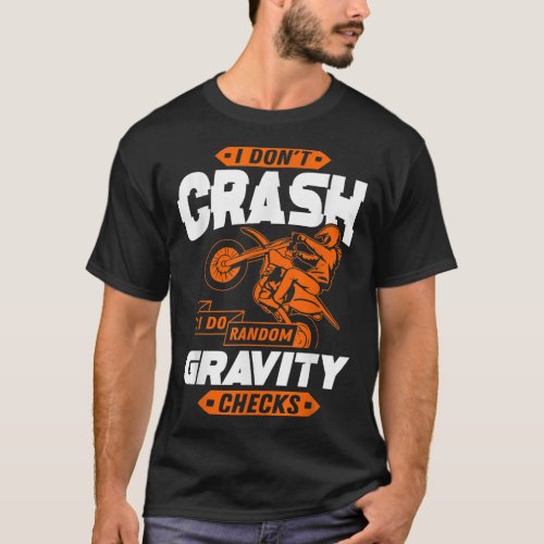 Random Gravity Checks _ Motocross  Dirt Bike T_Shirt
