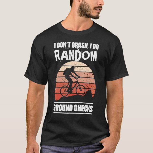 Random Ground Checks Humorous Mountain Biking Bike T-Shirt (Front)