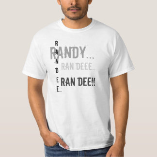 Randy..., randee..., ran deee..., ran dee!! T-Shirt