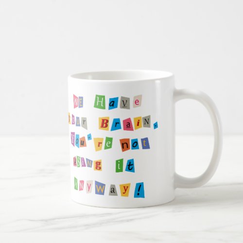 Ransom for your brain coffe mug