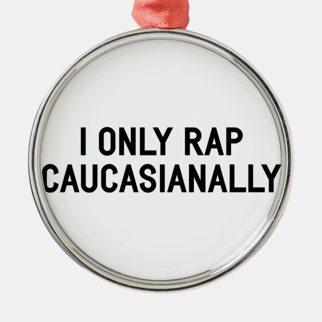 Rap Caucasianally Metal Ornament (Front)