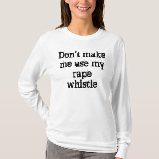 Rape Whistle Shirt