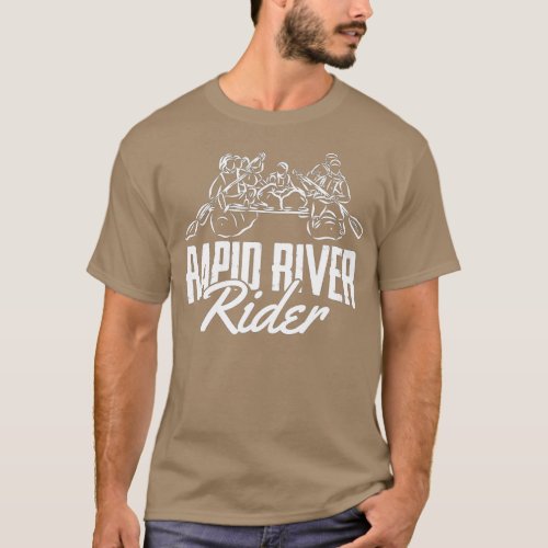 Rapid River Rider _ River Rapids Thrills Rafting  T_Shirt