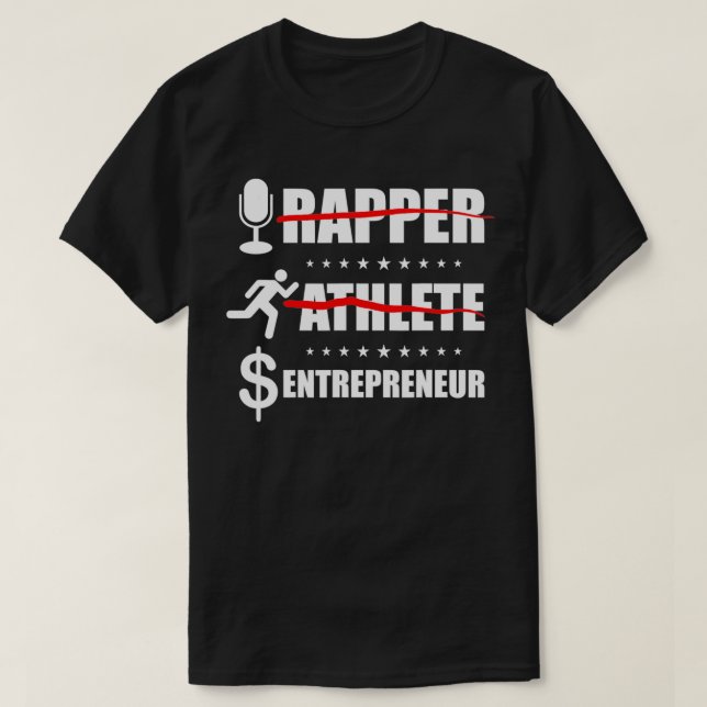 Rapper Athlete Entrepreneur Businessman Entreprene T-Shirt (Design Front)