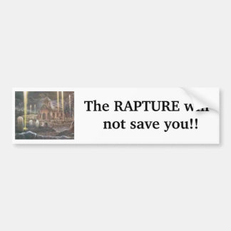 RAPTURE1, The RAPTURE will    not ... - Customized Bumper Sticker