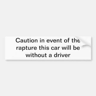 Rapture bumper sticker true but humorous