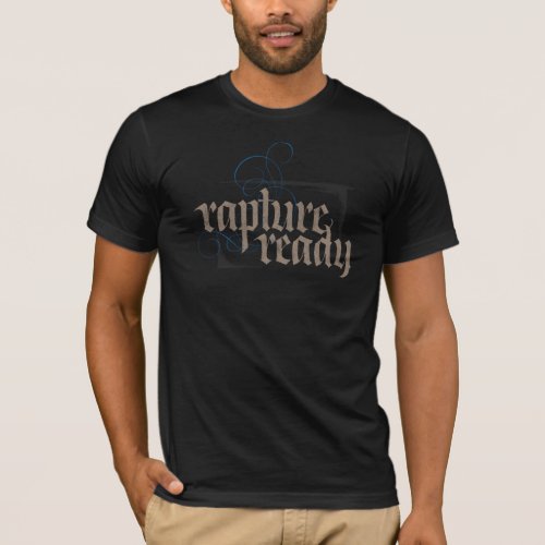 Rapture Ready Religious Christian Calligraphy T_Shirt