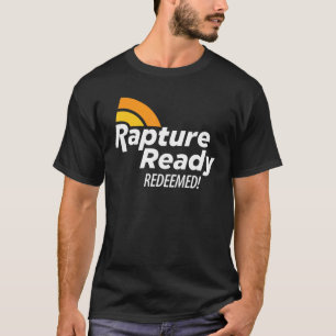 Rapture Ready  White Text T-Shirt