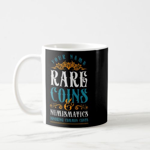 Rare Coins Ignoring Common Cents Collector Coin  Coffee Mug