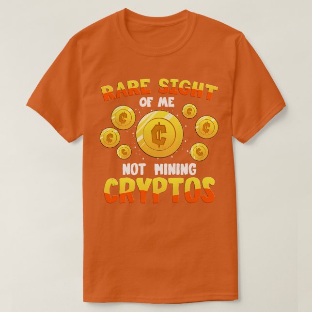 Rare Sight Of Me Not Mining Cryptos T-Shirt (Design Front)