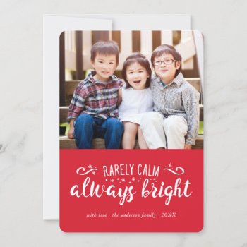 Rarely Calm Always Bright Funny Holiday Photo Card by oddowl at Zazzle
