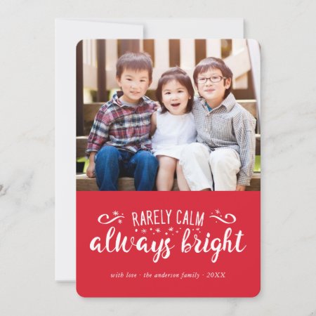 Rarely Calm Always Bright Funny Holiday Photo Card