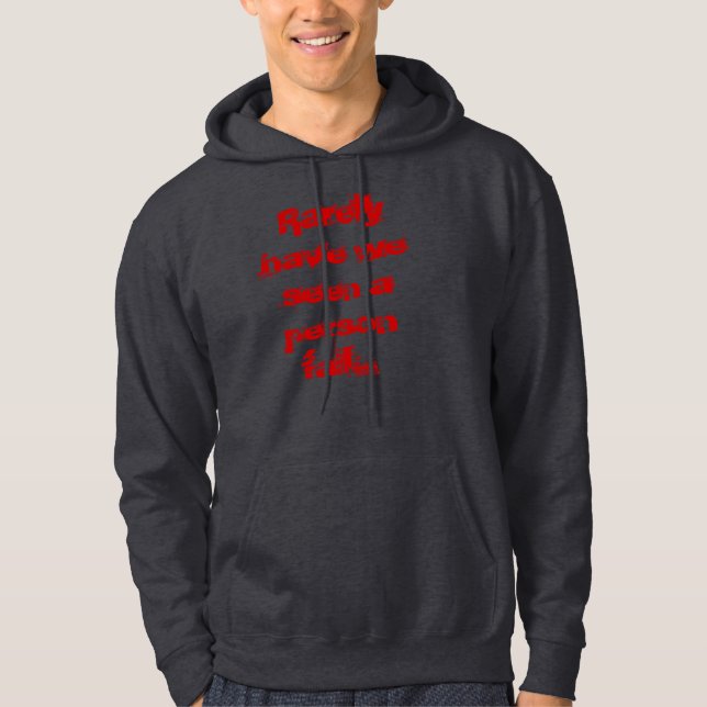 Rarely have we seen a person fail... hoodie (Front)