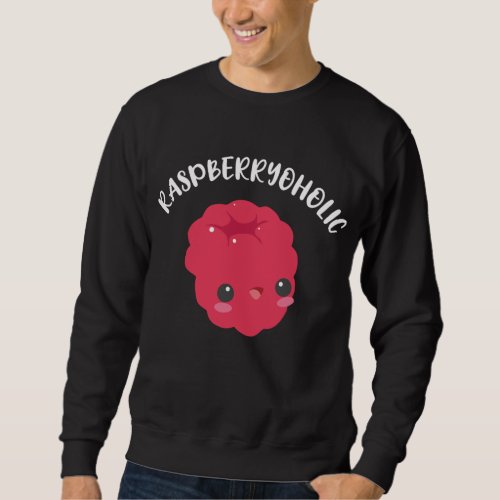 Raspberry Funny Raspberryoholic Fruit Raspberry Lo Sweatshirt