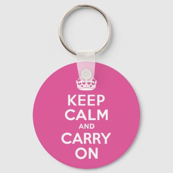 Raspberry Pink Keep Calm And Carry On Keychain by pinkgifts4you at Zazzle