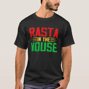 Rasta In The House I Rastafari I Jamaican Reggae T-Shirt