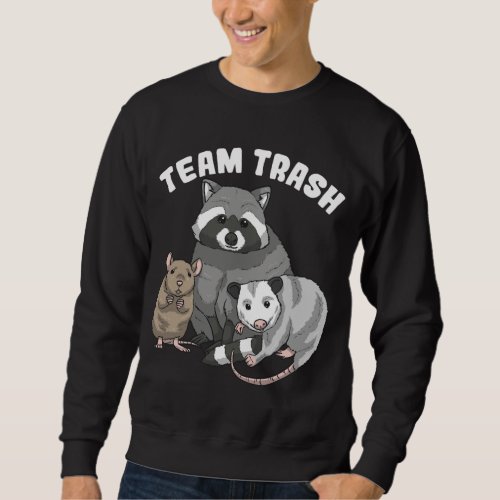 Rat Raccoon Racoon Opossum Possum Team Trash Funny Sweatshirt