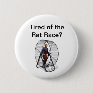 Rat Race.jpg, Tired of the Rat Race? Pinback Button