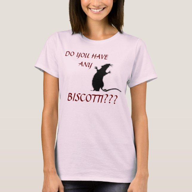 RAT SHADOW DO YOU HAVE ANY, BISCOTTI??? T-Shirt (Front)