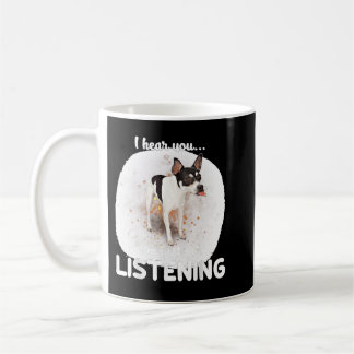 Rat Terrier Dog I Hear You Not Listening Coffee Mug