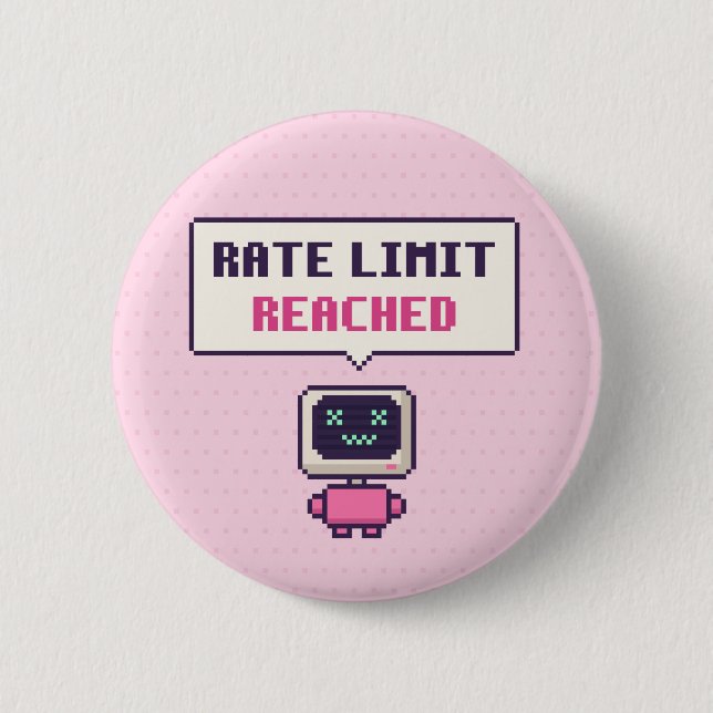 Rate Limit Reached Funny AI Pixel Button (Front)