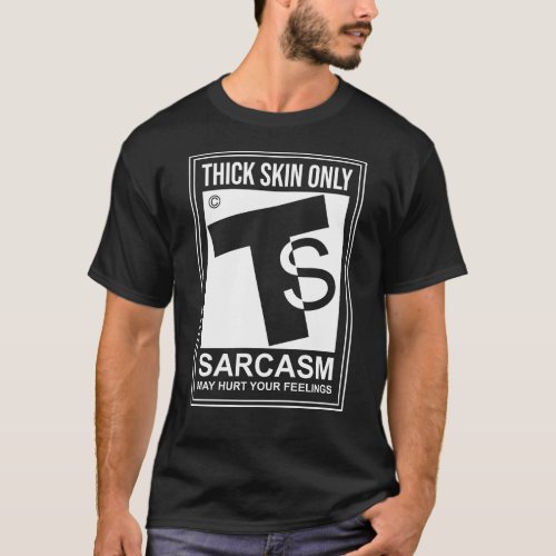 Rated Ts For Thick Skin Only T_Shirt