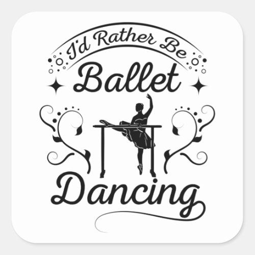 Rather Ballet Dancing Square Sticker