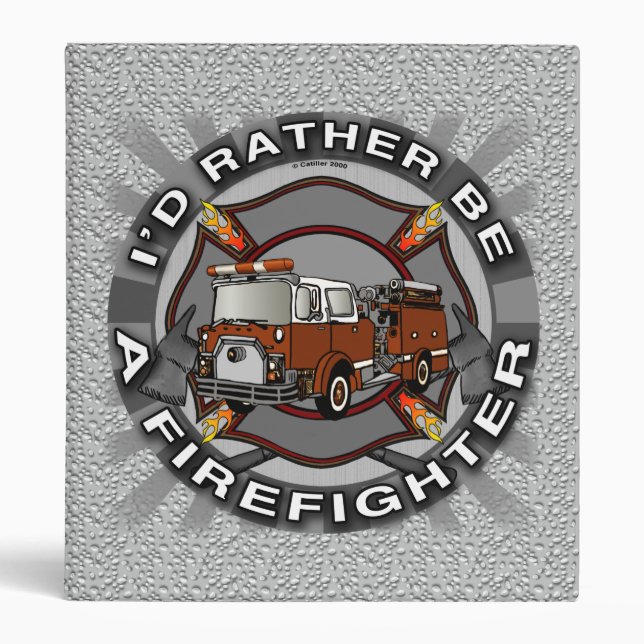 Rather Be A Firefighter binder (Front)