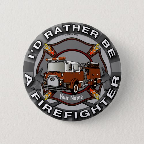 Rather Be A Firefighter custom name  pin