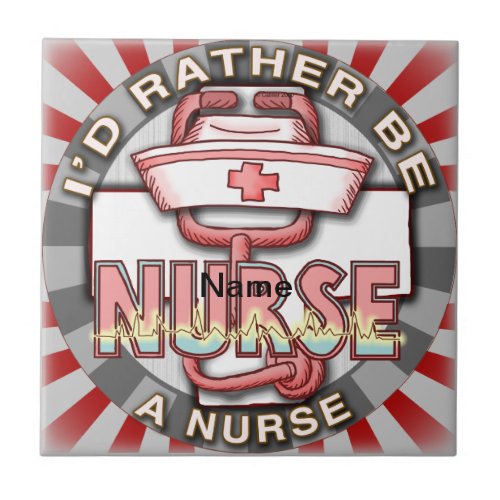 Rather Be a Nurse custom name Ceramic Tile