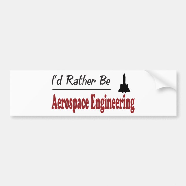 Rather Be Aerospace Engineering Bumper Sticker (Front)
