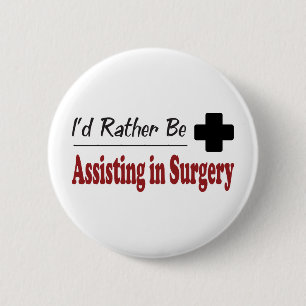 Rather Be Assisting in Surgery Pinback Button