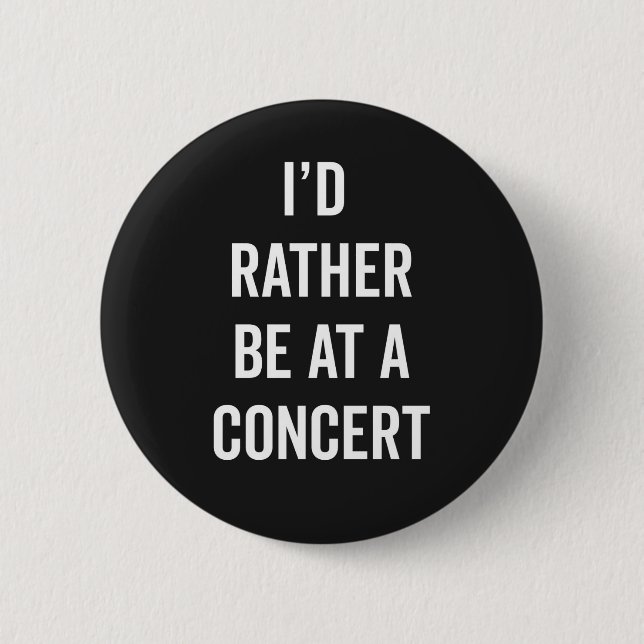 Rather Be At A Concert Music Quote Button (Front)