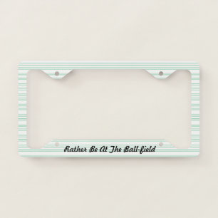 Rather Be At The Ball-field License Plate Frame