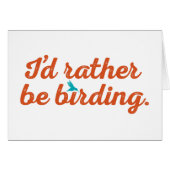 Rather be Birding (Front Horizontal)
