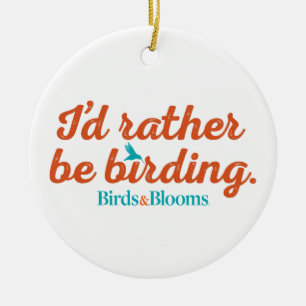Rather be Birding Ceramic Ornament