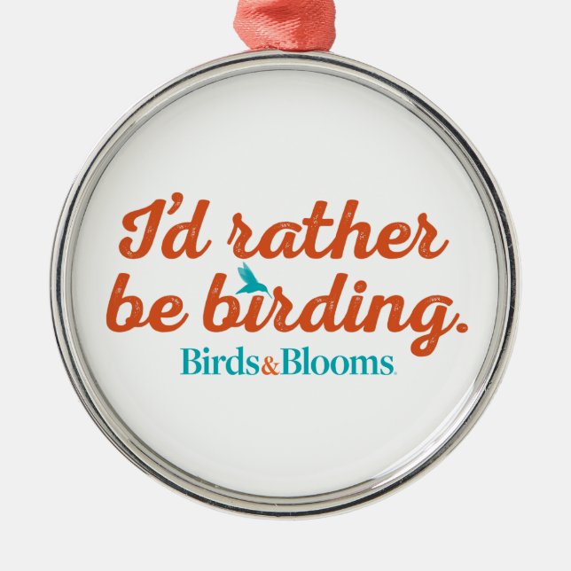 Rather be Birding Metal Ornament (Front)